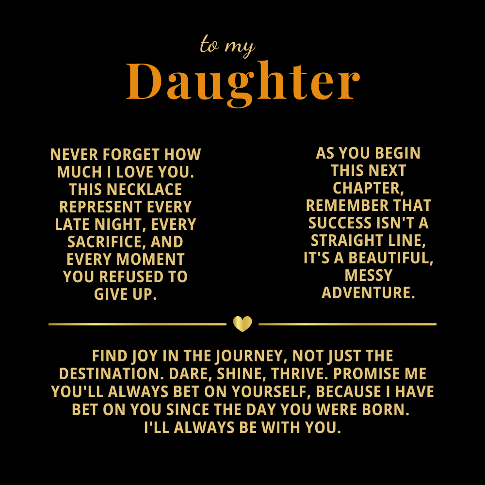 To My Daughter - Every Late Night Every Sacrifice And Every Moment